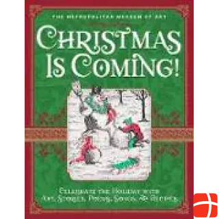 Abrams & Chronicle Christmas Is Coming!: Celebrate the Holiday with Art, Stories, Poems, Songs, and Recipes
