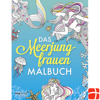 Das Meerjungfrauen-Malbuch: Das Ausmalbuch für Erwachsene und Kinder